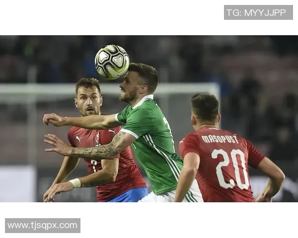 北爱尔兰与捷克足球对决分析及战术解析